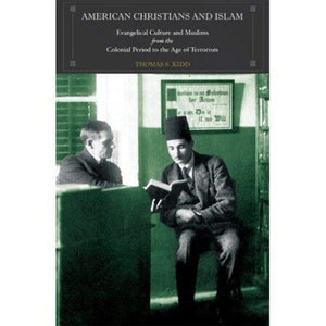 American Christians and Islam: Evangelical Culture and Muslims from the Colonial Period to the Age of Global Terrorism,Used