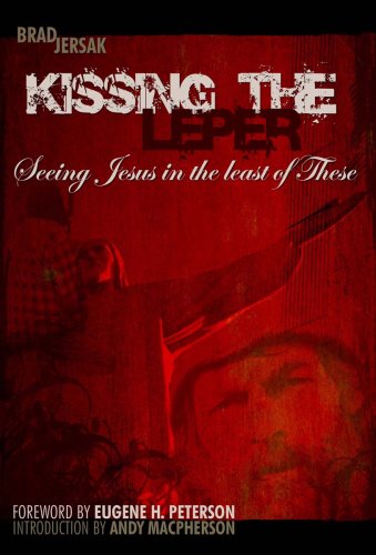 Kissing The Leper: Seeing Jesus In The Least Of These