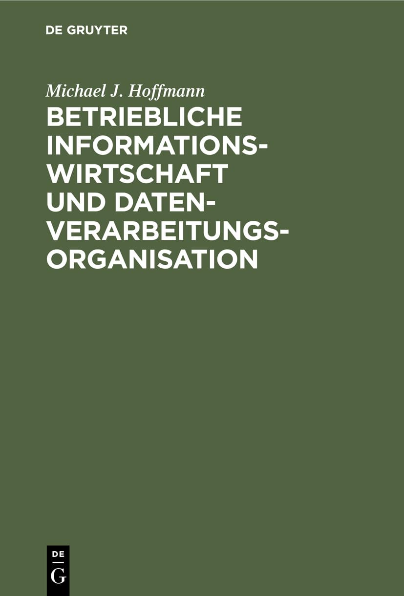 Betriebliche Informationswirtschaft Und Datenverarbeitungsorganisation: Analyse Und Konzeption Von Organisationssystemen (German,Used