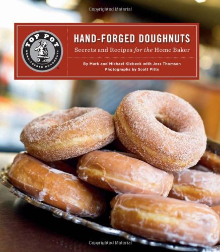 Top Pot HandForged Doughnuts: Secrets and Recipes for the Home Baker,New