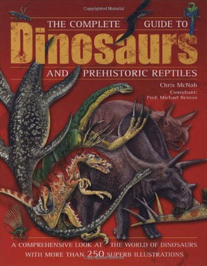 Complete Guide to Dinosaurs and Prehistoric Reptiles,New