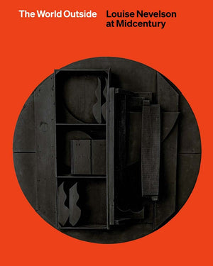 The World Outside: Louise Nevelson At Midcentury,Used