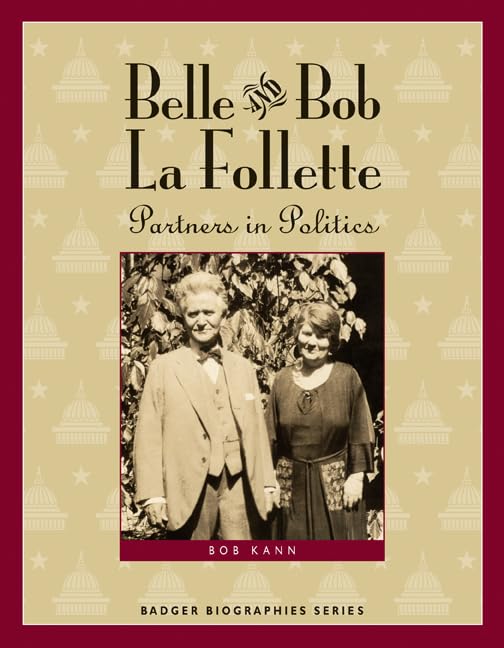 Belle and Bob La Follette: Partners in Politics (Badger Biographies Series),Used
