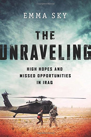 The Unraveling: High Hopes and Missed Opportunities in Iraq,Used