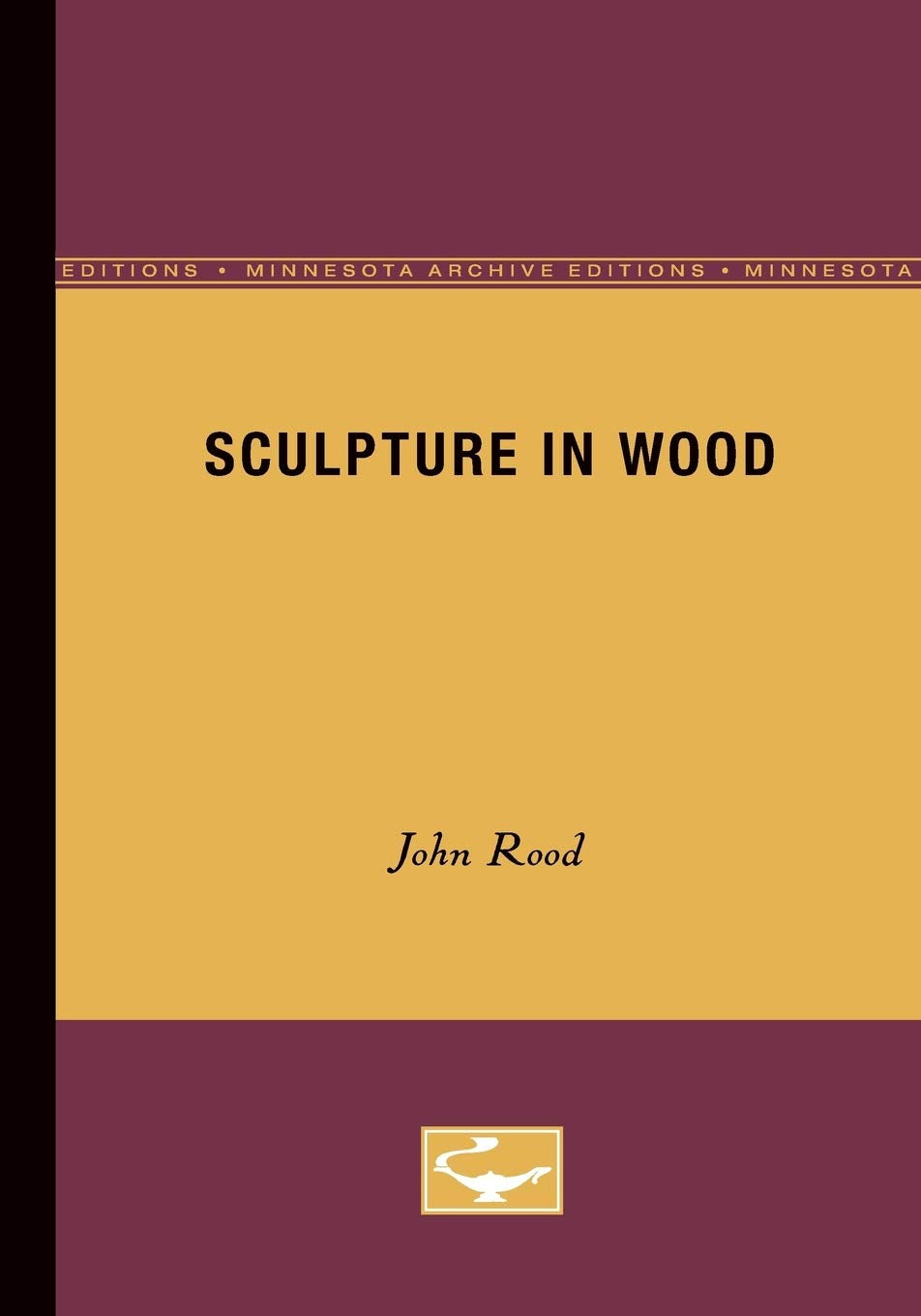 Sculpture In Wood (Minnesota Archive Editions),Used