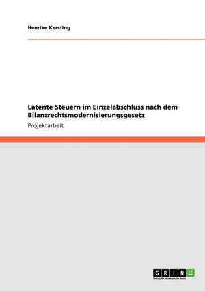 Latente Steuern im Einzelabschluss nach dem Bilanzrechtsmodernisierungsgesetz (German Edition),Used