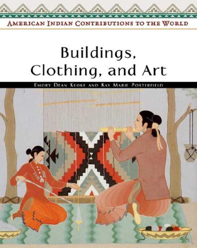 Buildings, Clothing, And Art (American Indian Contributions to the World),Used