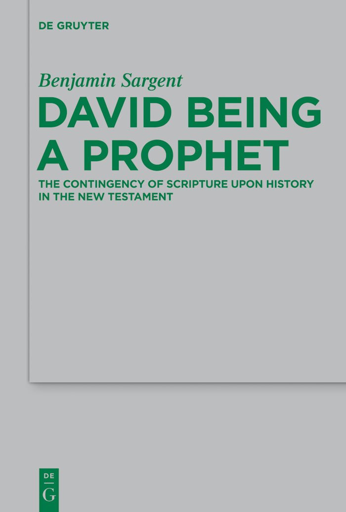 David Being a Prophet: The Contingency of Scripture upon History in the New Testament (Beihefte zur Zeitschrift fr die neutestam,Used