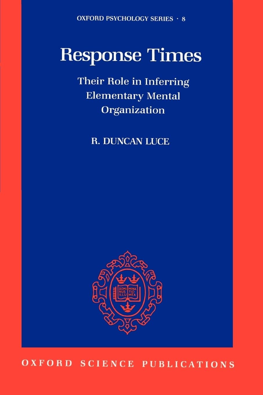 Response Times: Their Role In Inferring Elementary Mental Organization (Oxford Psychology Series),Used