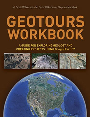 Geotours Workbook: A Guide For Exploring Geology And Creating Projects Using Google Earth,Used