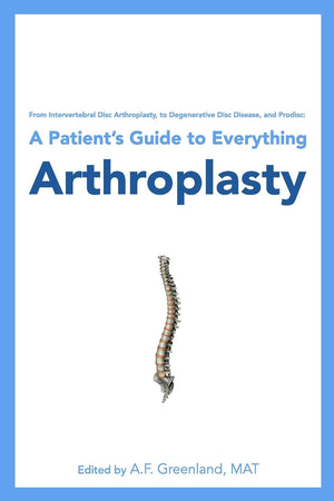 From Intervertebral Disc Arthroplasty, To Degenerative Disc Disease, And Prodisc: A Patient'S Guide To Everything Arthroplasty,Used