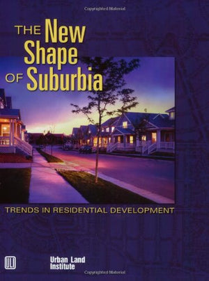 The New Shape of Suburbia: Trends in Residential Development,Used