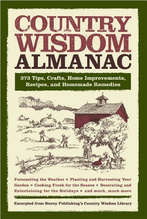Country Wisdom Almanac: 373 Tips, Crafts, Home Improvements, Recipes, and Homemade Remedies,Used