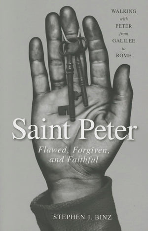 Saint Peter: Flawed, Forgiven, And Faithful