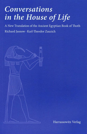 Conversations In The House Of Life: A New Translation Of The Ancient Egyptian Book Of Thoth