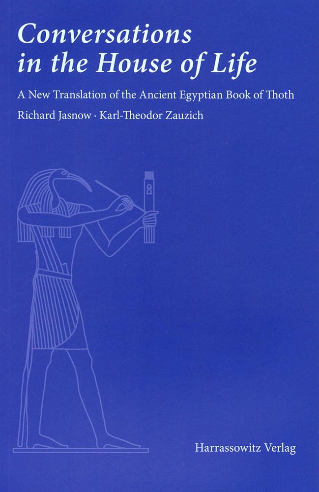 Conversations In The House Of Life: A New Translation Of The Ancient Egyptian Book Of Thoth