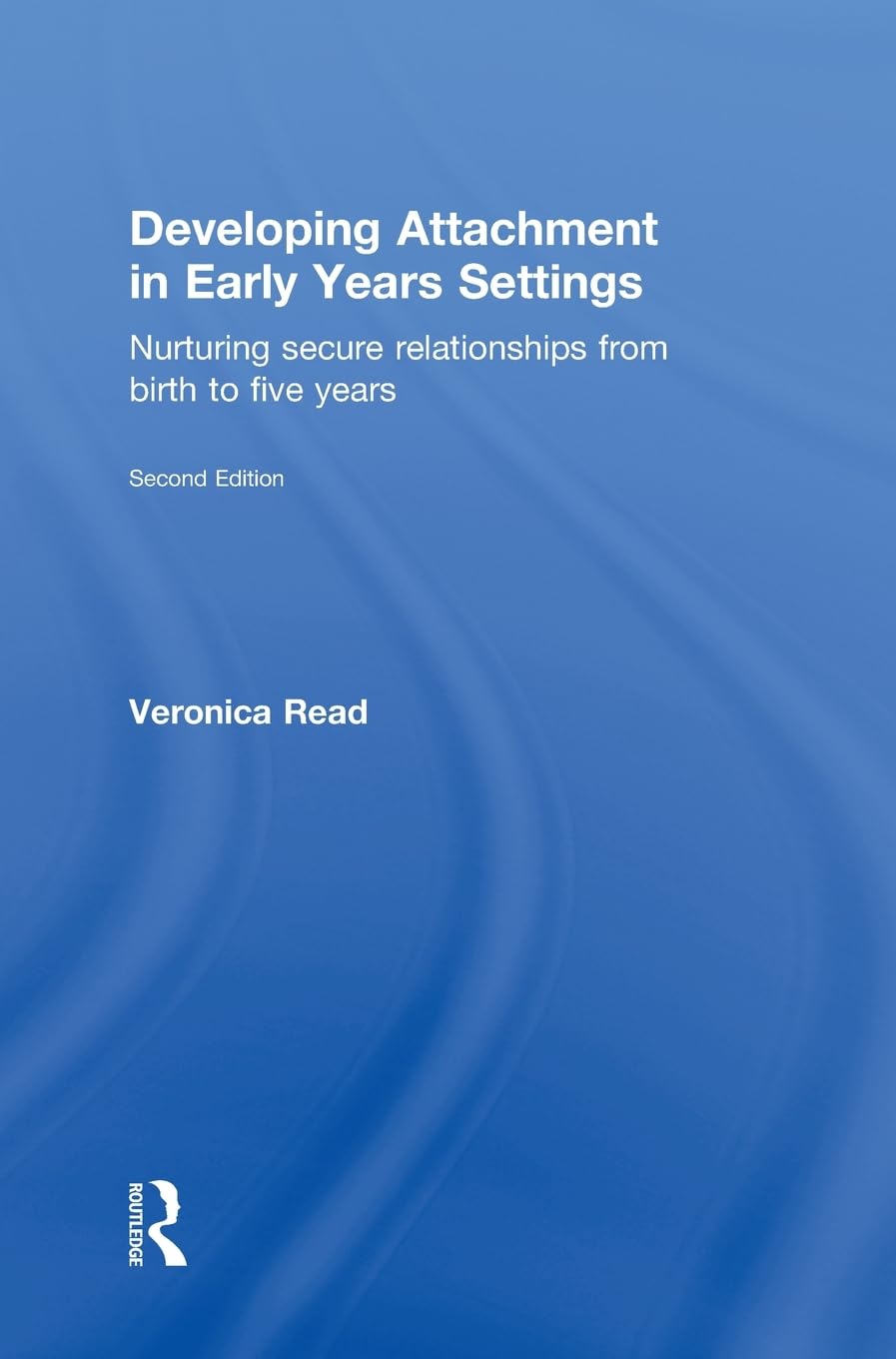 Developing Attachment in Early Years Settings: Nurturing secure relationships from birth to five years,Used