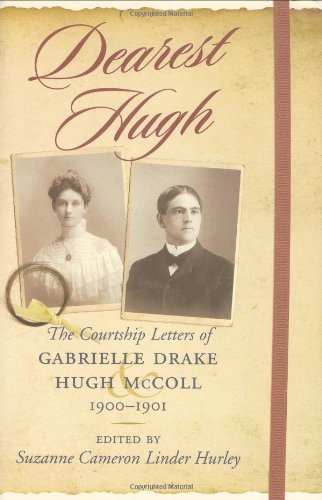 Dearest Hugh: The Courtship Letters of Gabrielle Drake and Hugh Mccoll, 1900 1901 (WOMEN'S DIARIES AND LETTERS OF THE SOUTH),Used