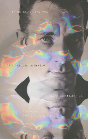 At The End Of The Road: Jack Kerouac In Mexico,Used