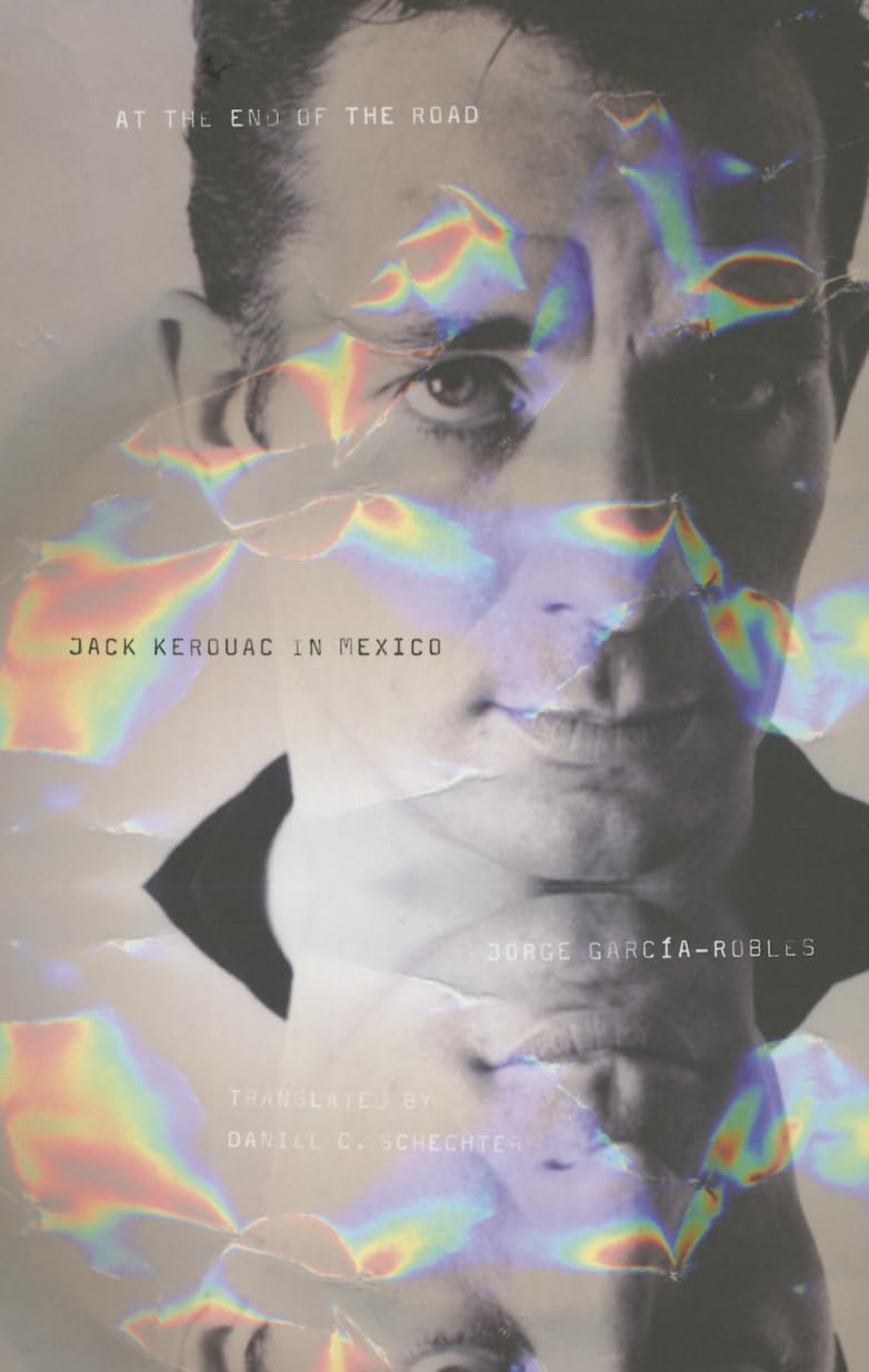 At The End Of The Road: Jack Kerouac In Mexico,Used
