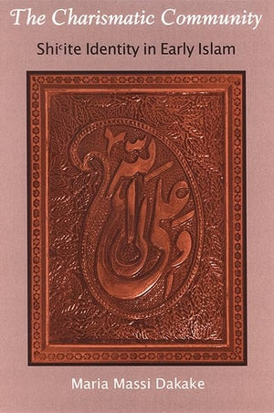 The Charismatic Community: Shi'ite Identity in Early Islam (Suny Series in Islam),Used