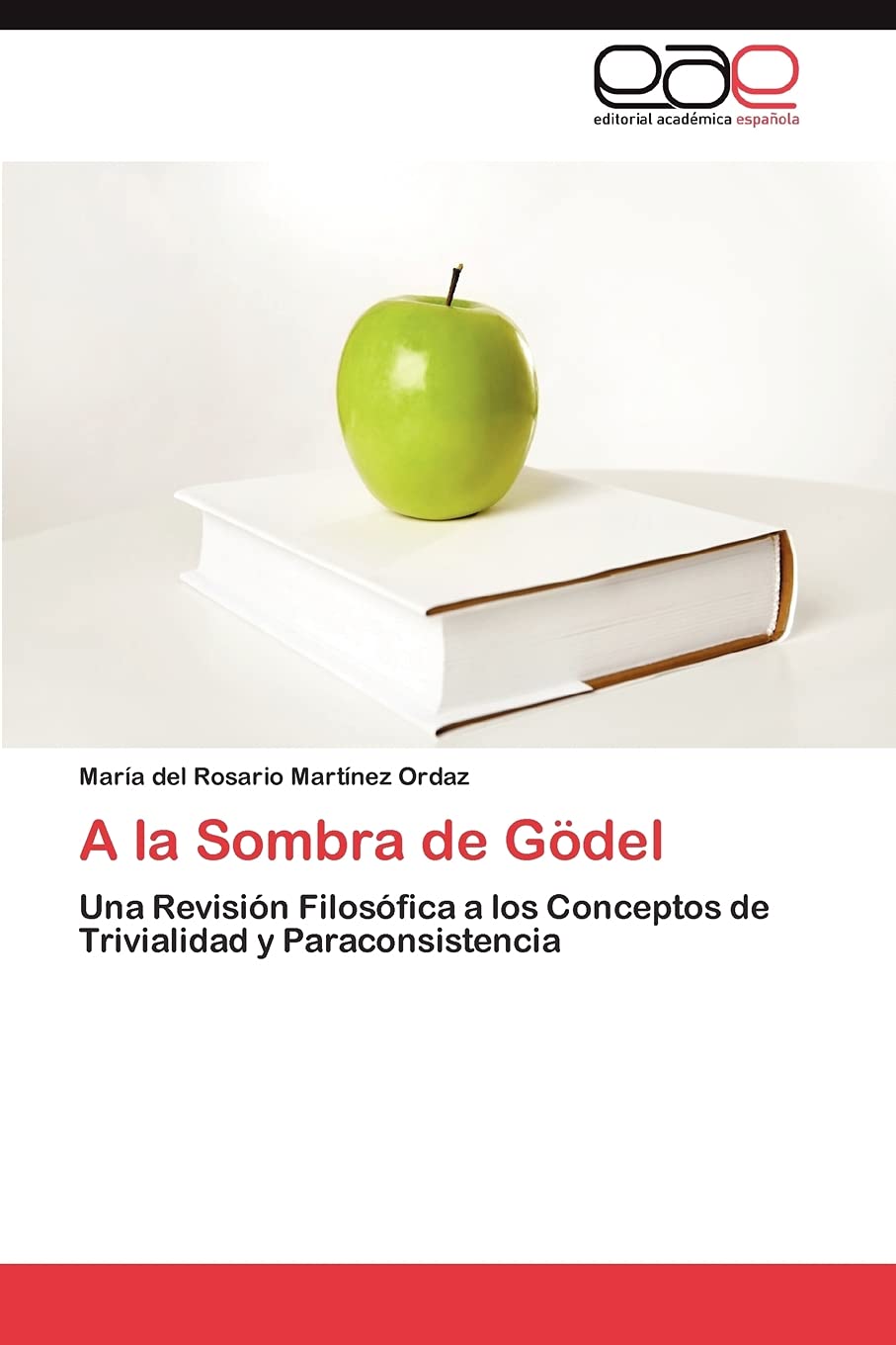 A la Sombra de Gdel: Una Revisin Filosfica a los Conceptos de Trivialidad y Paraconsistencia (Spanish Edition),Used