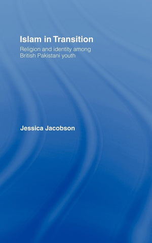 Islam in Transition: Religion and Identity among British Pakistani Youth,Used