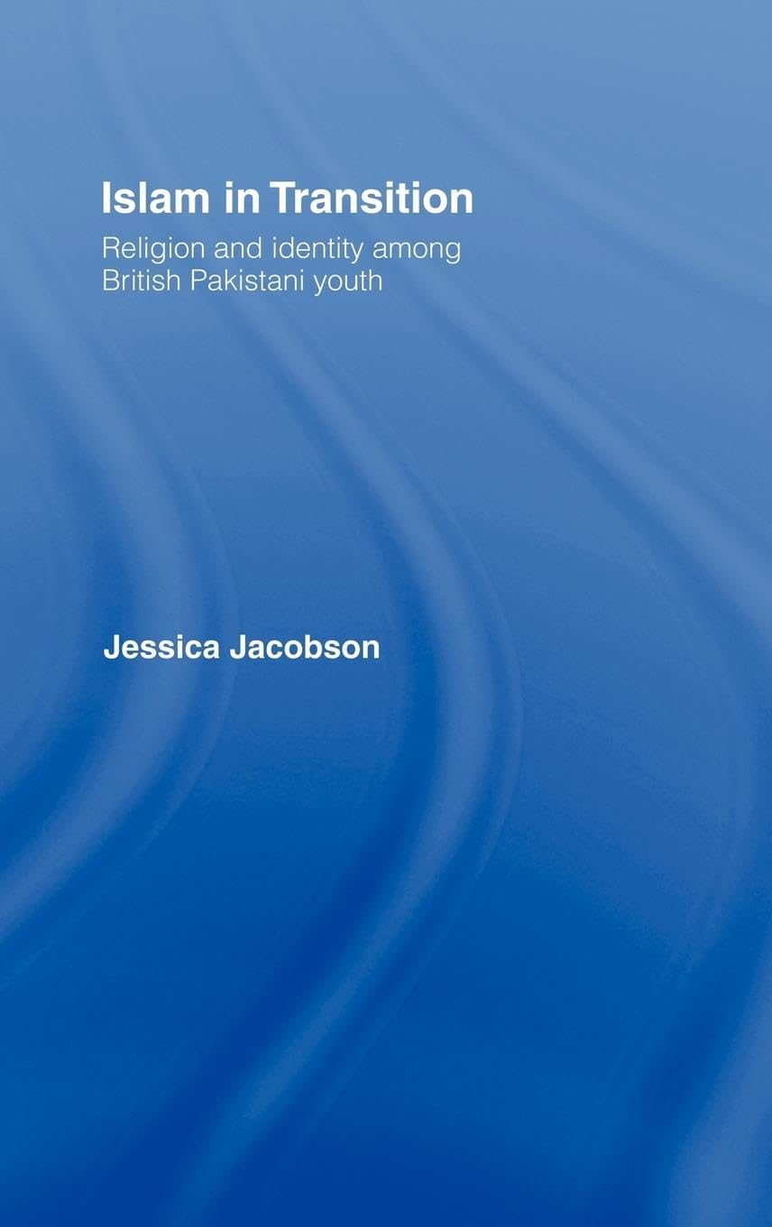 Islam in Transition: Religion and Identity among British Pakistani Youth,Used