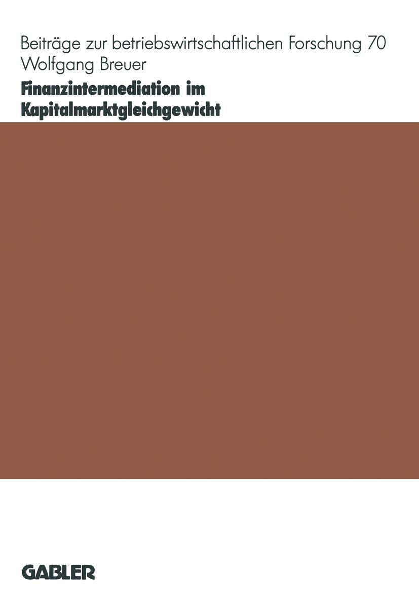 Finanzintermediation Im Kapitalmarktgleichgewicht (Beitrge Zur Betriebswirtschaftlichen Forschung, 70) (German Edition),Used