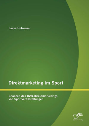 Direktmarketing im Sport: Chancen des B2BDirektmarketings von Sportveranstaltungen (German Edition),Used