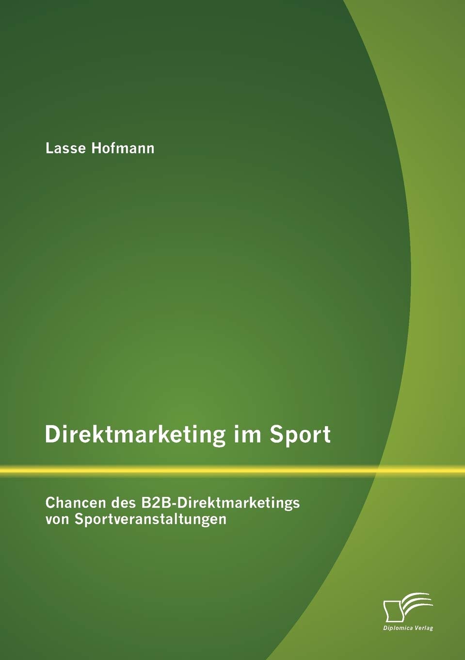 Direktmarketing im Sport: Chancen des B2BDirektmarketings von Sportveranstaltungen (German Edition),Used