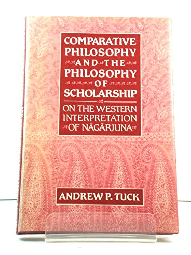 Comparative Philosophy and the Philosophy of Scholarship: On the Western Interpretation of Nagarjuna,Used