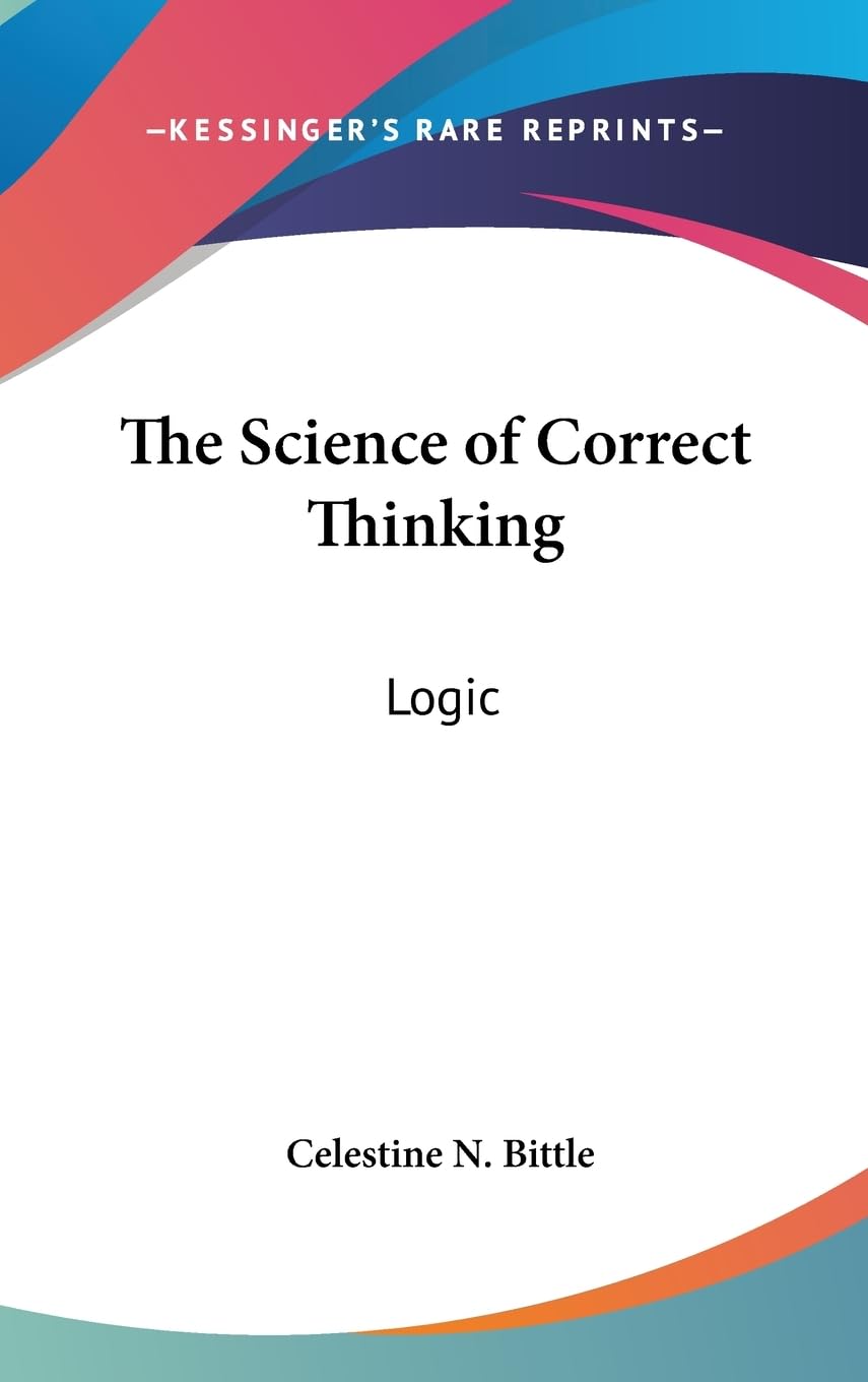 The Science Of Correct Thinking: Logic,Used