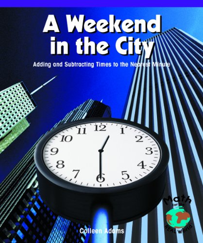 A Weekend in the City: Adding and Subtracting Times to the Nearest Minute (Powermath),Used