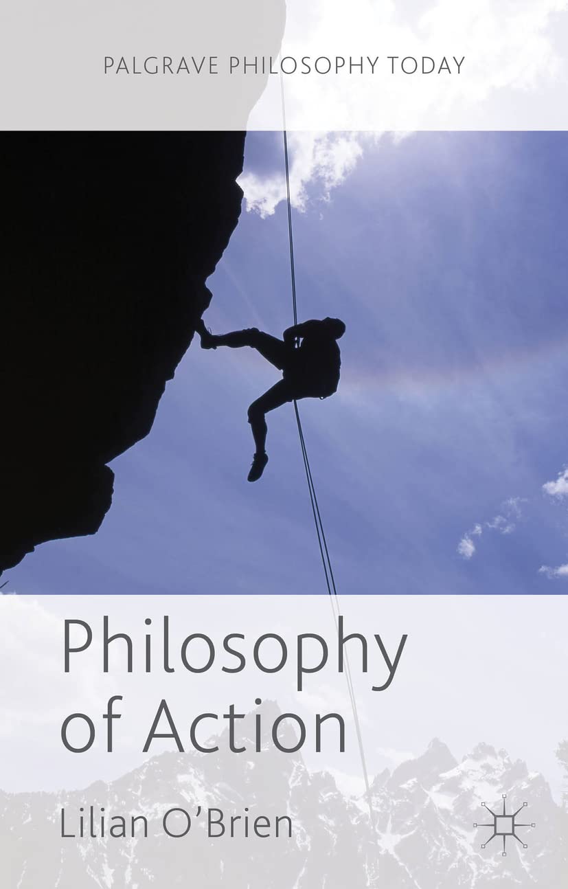 Philosophy Of Action (Palgrave Philosophy Today),New
