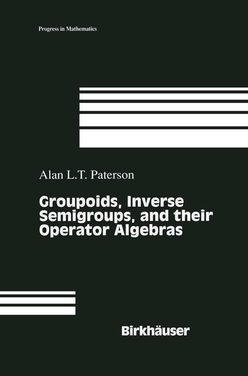 Groupoids, Inverse Semigroups, and their Operator Algebras (Progress in Mathematics, 170),Used