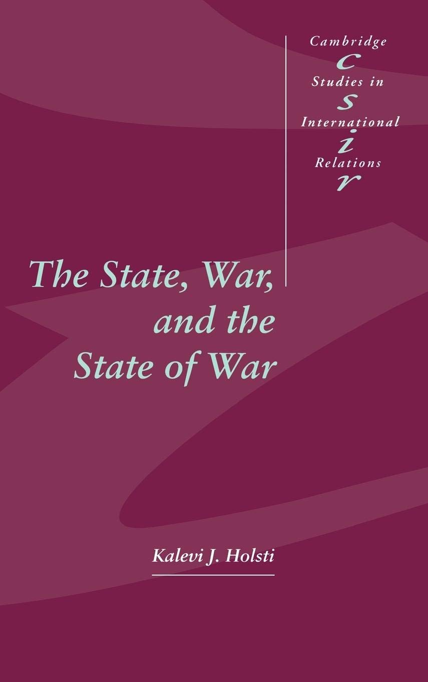 The State, War, And The State Of War (Cambridge Studies In International Relations, Series Number 51),New