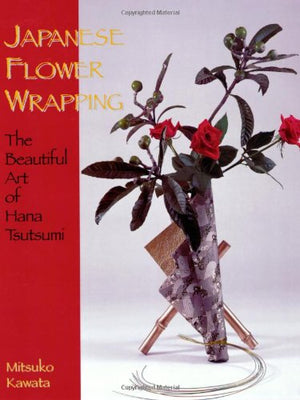 Japanese Flower Wrapping: The Beautiful Art of Hana Tsutumi,Used