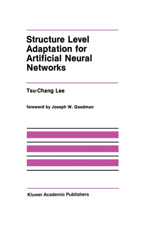 Structure Level Adaptation for Artificial Neural Networks (The Springer International Series in Engineering and Computer Science,Used