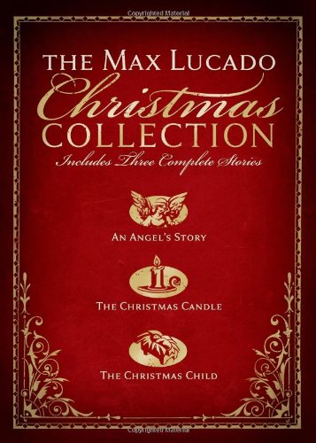The Max Lucado Christmas Collection: Includes Three Complete Stories : an Angel's Story / the Christmas Candle / the Christmas C,New