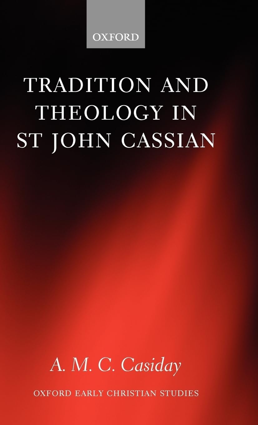 Tradition and Theology in St John Cassian (Oxford Early Christian Studies),Used