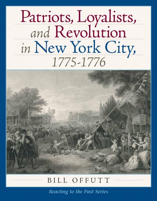 Patriots, Loyaltists, and Revolution in New York, 17751776,Used