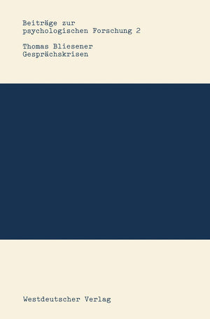 Gesprchskrisen: Entstehung Und Bewltigung Von Komplikationen In Der Gesprchsfhrung (Beitrge Zur Psychologischen Forschung, 2) (G,Used