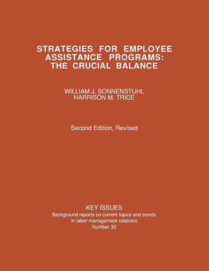 Strategies For Employee Assistance Programs: The Crucial Balance (Key Issues)