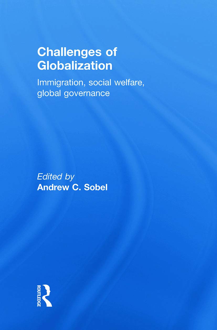 Challenges Of Globalization: Immigration, Social Welfare, Global Governance,Used