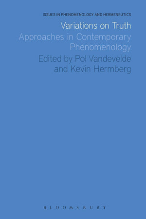 Variations On Truth: Approaches In Contemporary Phenomenology (Issues In Phenomenology And Hermeneutics),Used