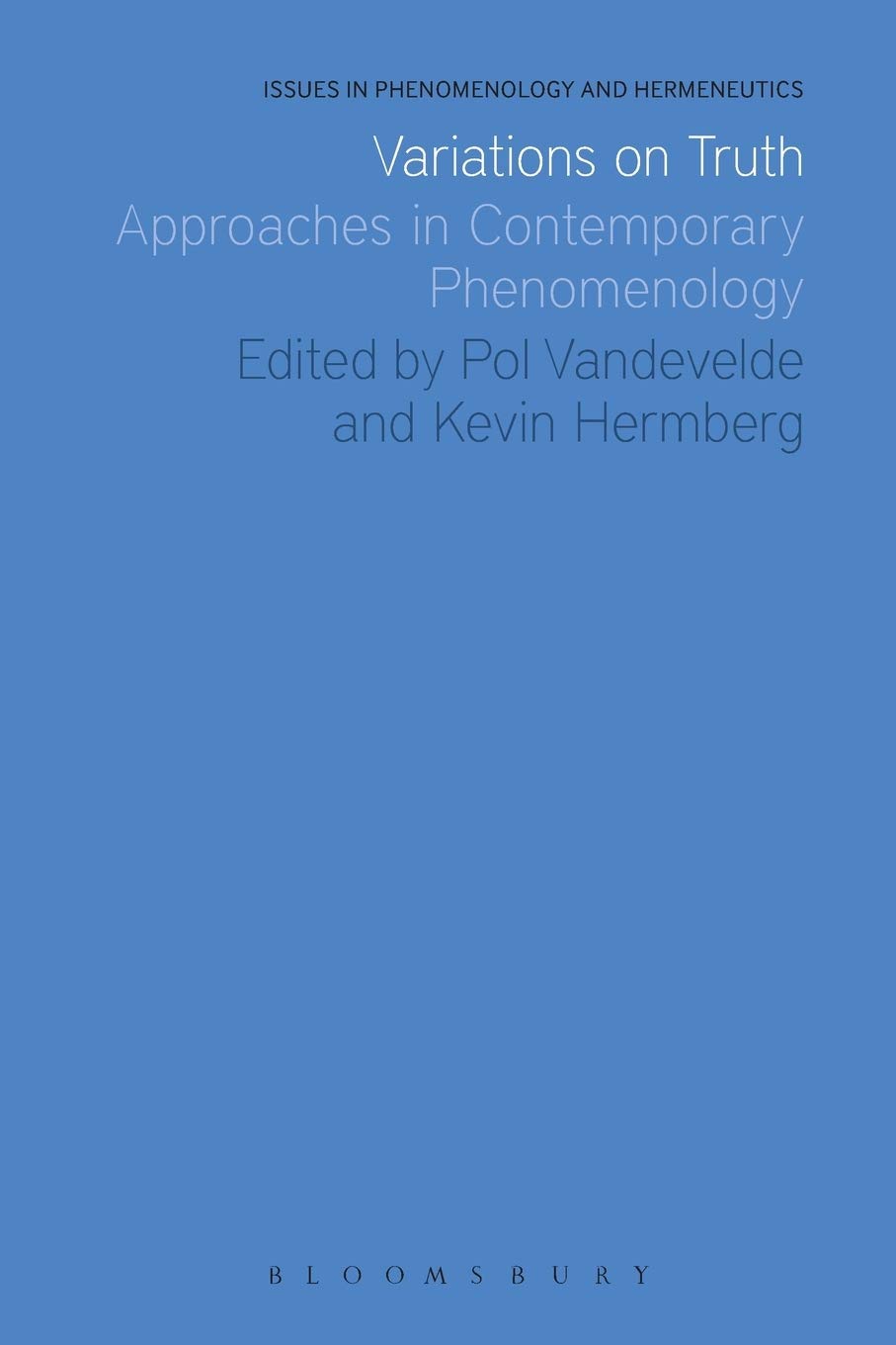 Variations On Truth: Approaches In Contemporary Phenomenology (Issues In Phenomenology And Hermeneutics),Used