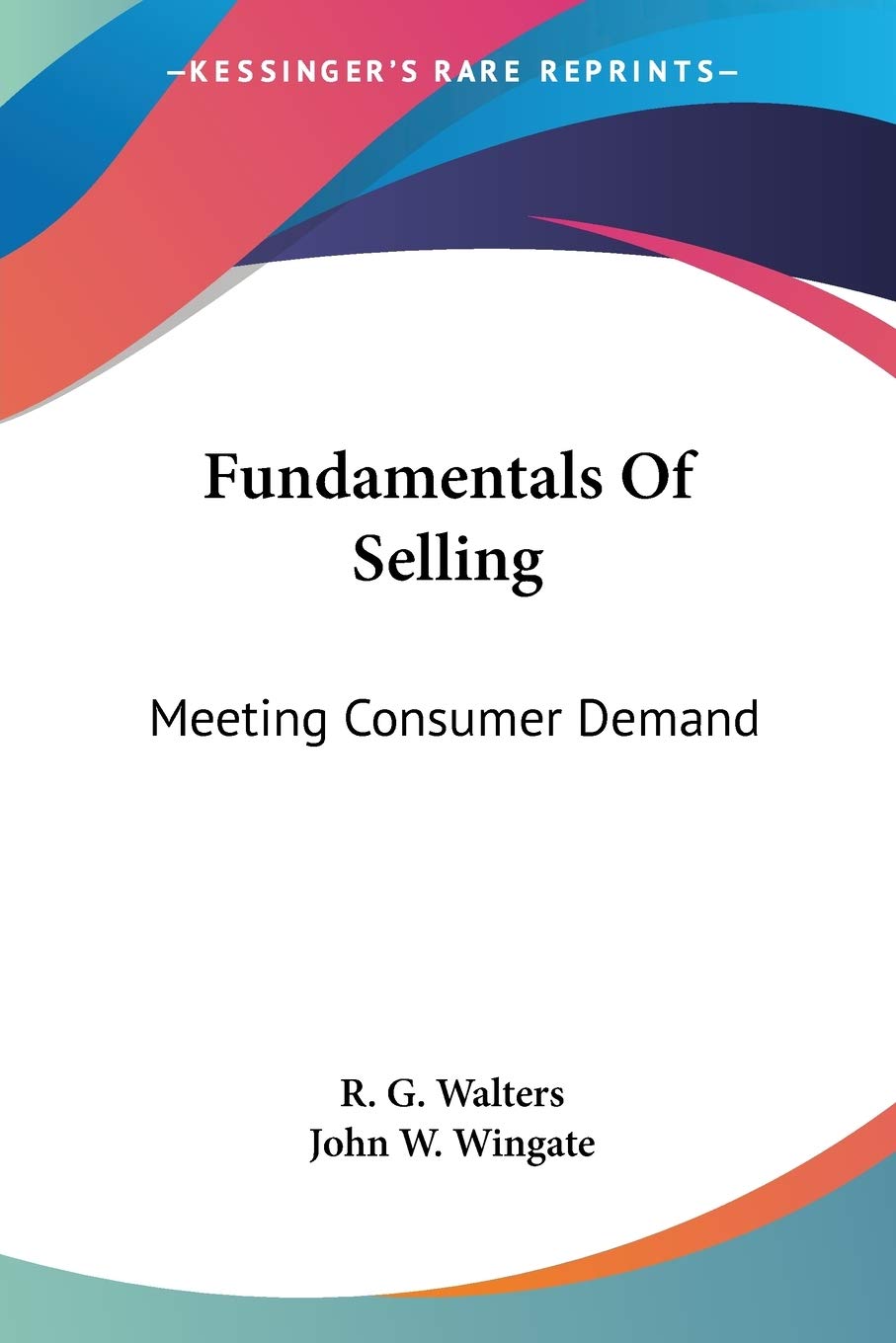 Fundamentals Of Selling: Meeting Consumer Demand,New