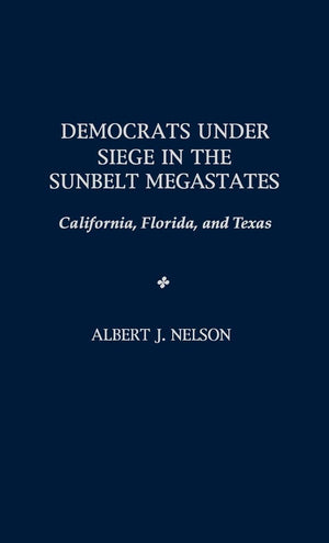 Democrats Under Siege In The Sunbelt Megastates: California, Florida, And Texas,New