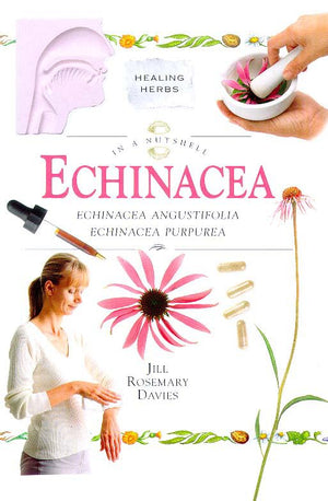 Echinacea: Echinacea Angustifolia Echinacea Purpurea (In a Nutshell, Healing Herbs Series),Used
